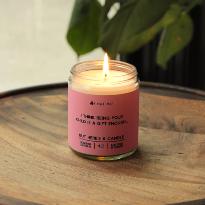 Funny Flames Candle Co - Les Creme - Vente Bougie en bocal - Je pense qu'être votre enfant est un cadeau suffisant - Cadeau pour la fête des mères4