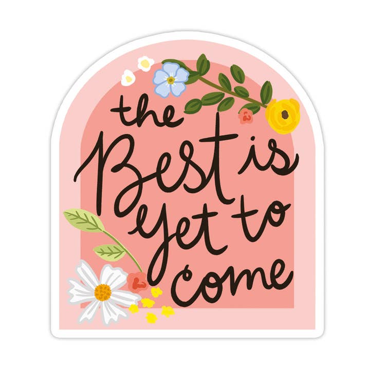 Best is Yet to Come Vinyl Sticker for wholesale by Bloomwolf Studio
