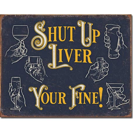 Desperate Enterprises - Wholesale Sign - Shut Up Liver Tin Sign