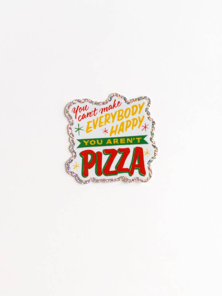 You Can’t Make Everybody Happy — You Aren’t Pizza Sticker for wholesale by NatterDoodle