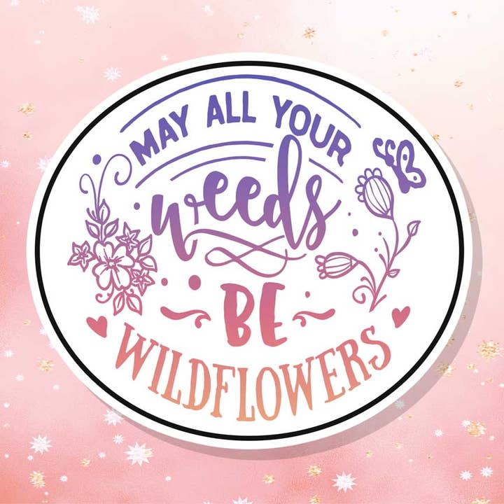 May All Your Weeds Be Wildflowers Vinyl Sticker Gardening for wholesale by London Luxury Candles