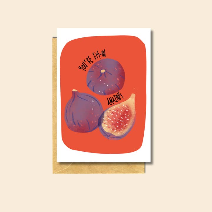 You're Fig-in Amazing for wholesale by PärdēPress