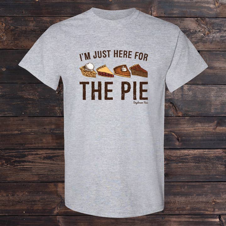 Daydream Tees I'm Just Here For The Pie for wholesale by The Old North State