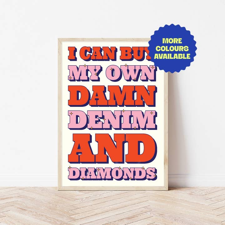 Ik kan mijn eigen verdomde denim en diamanten kopen | Wall Art Print voor wholesale door Bored At Work Studio