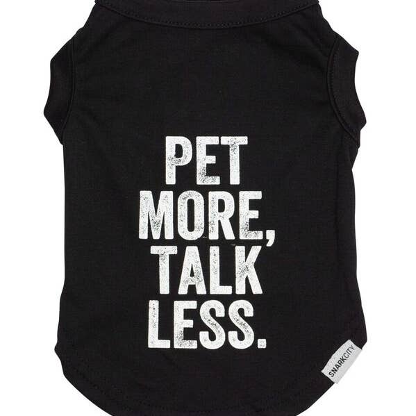 "Pet More Talk Less" Pet Tee for wholesale by SNARK CITY
