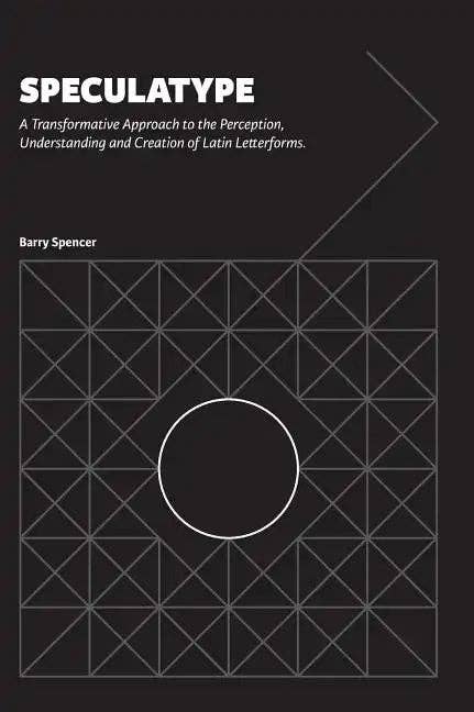 Books by splitShops - Wholesale Arts & Entertainment - Speculatype: A Transformative Approach to the Perception, Understanding and Creation of Latin Letterforms - Hardcover0