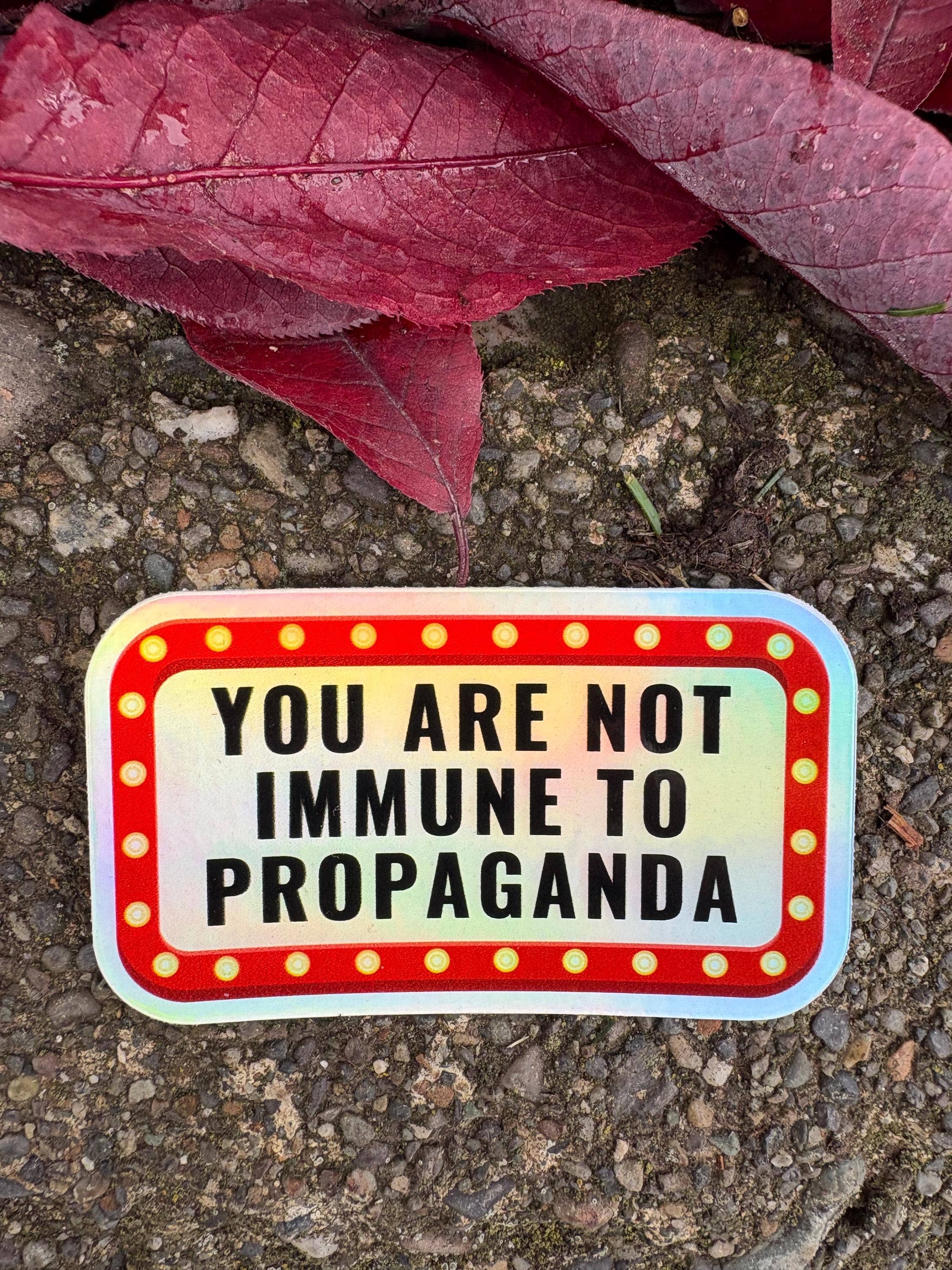 Anna Liz Heart Designs - Wholesale Sticker - Activist Vinyl Sticker – You Are Not Immune To Propaganda5