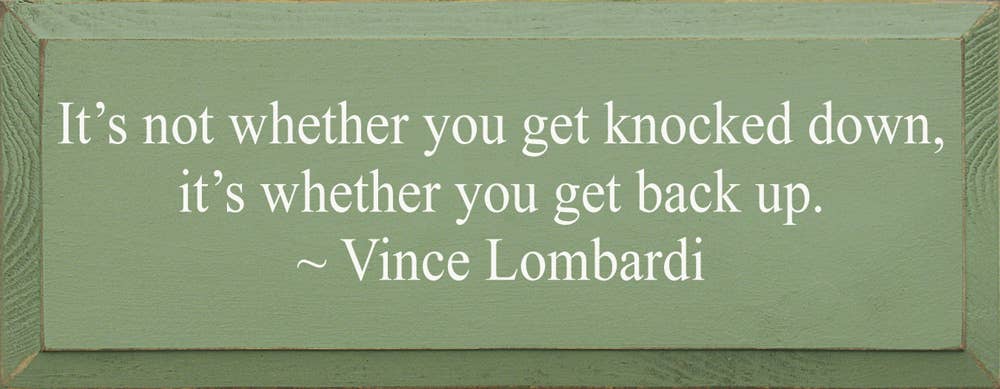 SAWDUST CITY - Wholesale Sign - It's Not Whether You Get Knocked Down, Vince Lombardi sign4