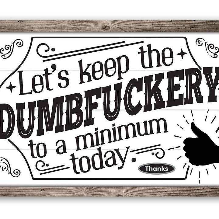 Let's Keep The Dumbfuckery - Metal Sign and other Purchase Wholesale lumie lichtwecker. Free Returns & Net 60 Terms on Faire trending on Faire.