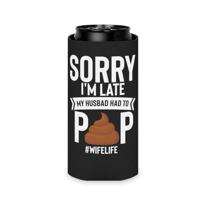 Teegarb LLC - Wholesale Isolators voor dranken/huggers en koozies - Bier Can Cooler Sleeve Novelty Late Mijn man moest poepen Sarcasme Uitspraken Minnaar Hilarische sardonische ironische echtgenoot Catchphrase Lover2