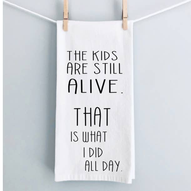 The kids are still alive - humorous bar kitchen tea towel LG for wholesale by Pretty Clever Words