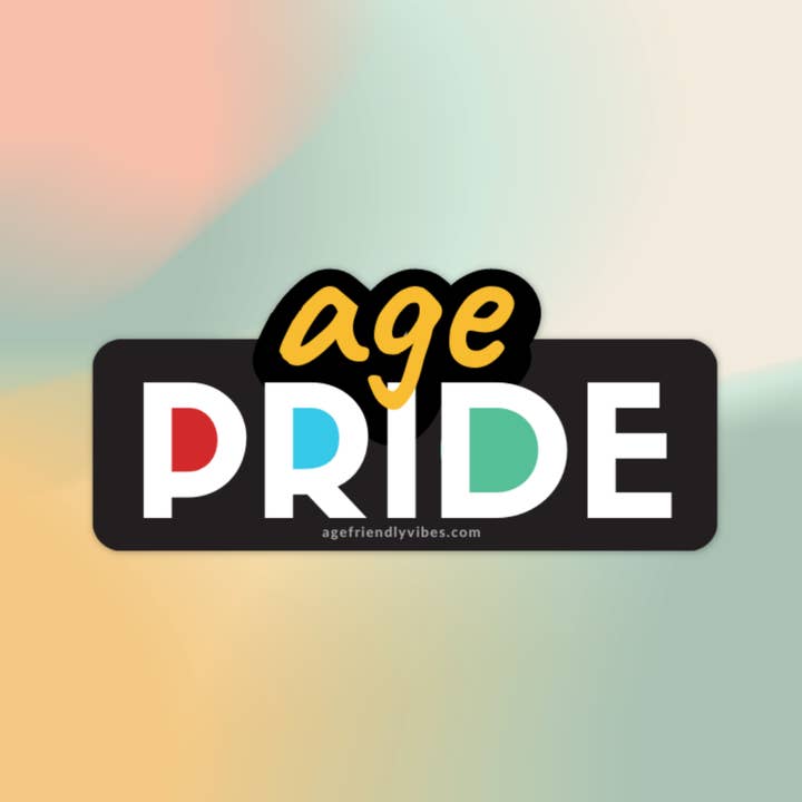 Age Pride, Vinyl Sticker for wholesale by Age-Friendly Vibes