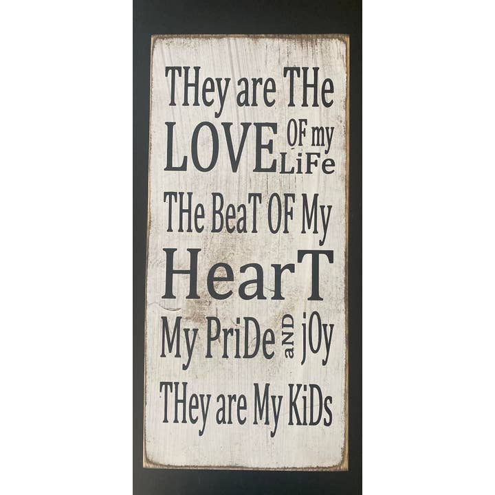 THEY ARE THE LOVE OF MY LIFE for wholesale by Dudley's Cottage & Gifts