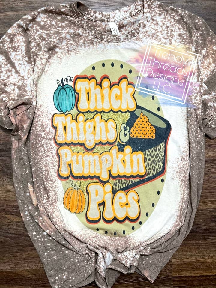 Thick thighs & pumpkin pies shirt | thanksgiving shirt for wholesale by Trendy Threads Designs LLC