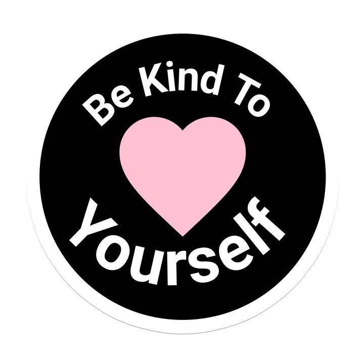 Be Kind To Yourself | Empower | Waterproof Sticker | 2.5" for wholesale by Rebel and Siren Stickers