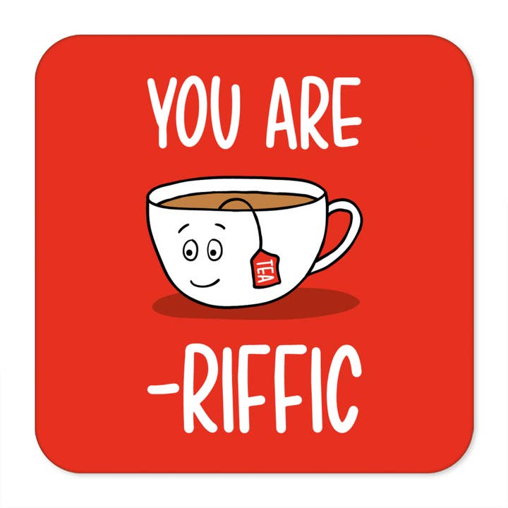 You Are Tea-Riffic Pun Coaster for wholesale by TeePee Creations