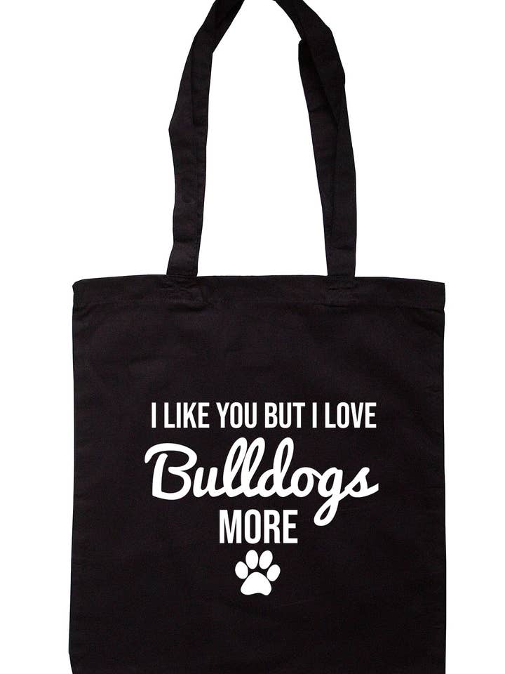 Tote bag I Like You But I Love Bulldogs More S0085 per la vendita all'ingrosso da parte di Illustrated Identity