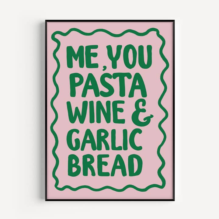 Me, You, Pasta, Wine & Garlic Bread Print for wholesale by Twisted Rebel Designs