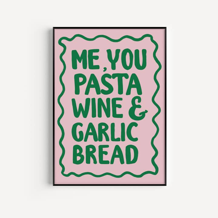 Me, You, Pasta, Wine & Garlic Bread Print for wholesale by Twisted Rebel Designs