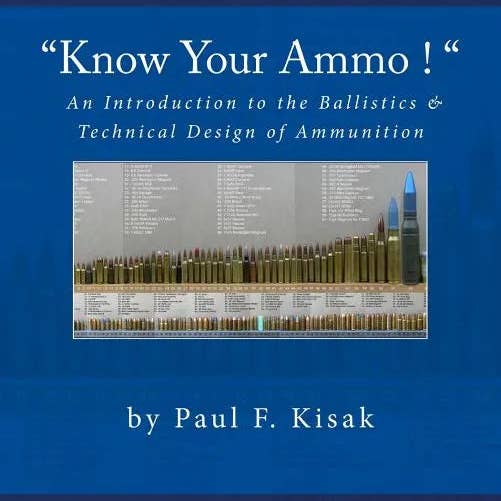 Books by splitShops - Wholesale Technology & Engineering - "Know Your Ammo !" - The Ballistics & Technical Design of Ammunition: Contains 'Best-load' technical data for over 200 of the most popular calibers. - Paperback
