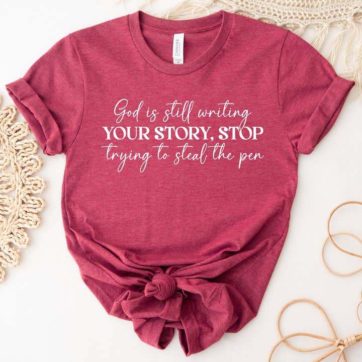 Down Home Tees - Wholesale Screen Printed T-Shirt - Women's - God is Still Writing Your Story Inspirational Graphic Tee