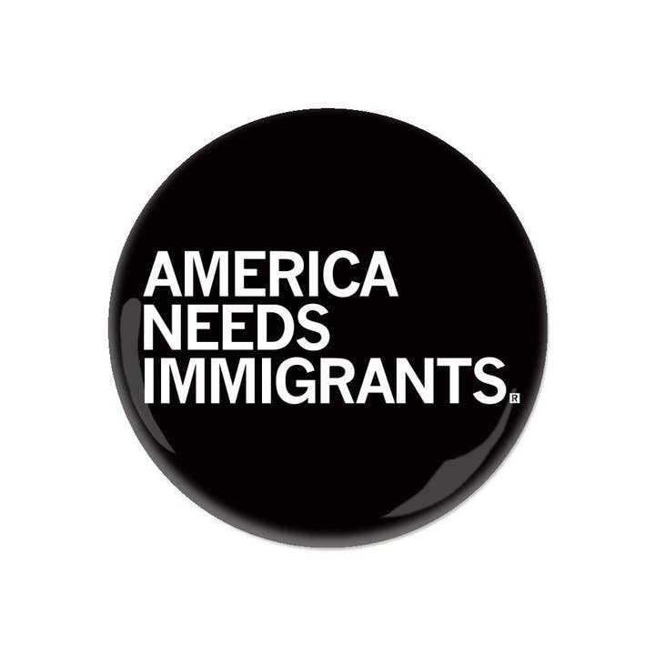 America Needs Immigrants Button for wholesale by RAYGUN