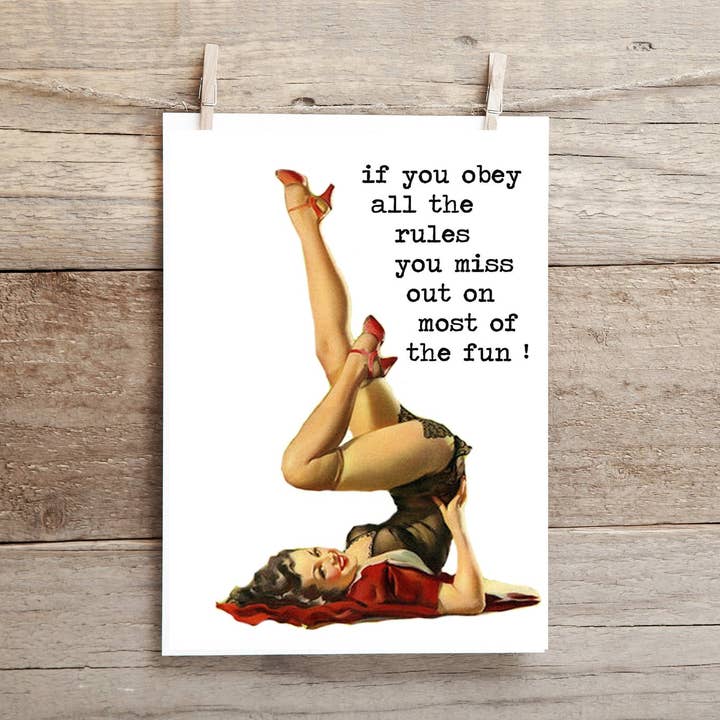 If You Obey All the Rules You Miss Out on Most of the Fun ! .. Funny, Inappropriate Pin up Girl Greeting Card for wholesale by Cleverish Co