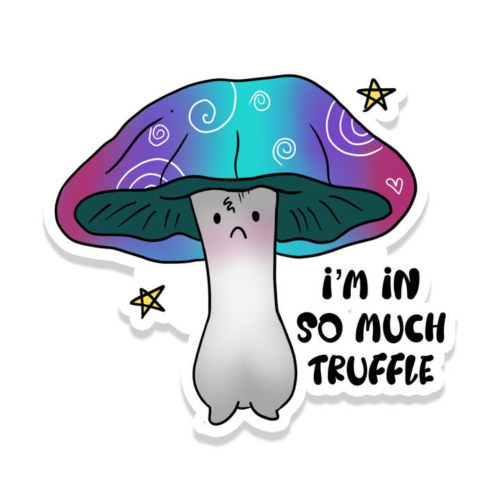 In So Much Truffle | Mushroom | Pun | Sticker | 2.5" for wholesale by Rebel and Siren Stickers