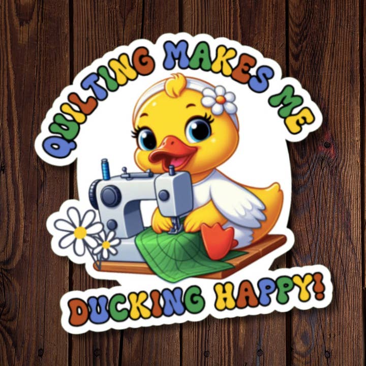 Quilting Makes Me Ducking Happy for wholesale by Roxanne Johnston Designs