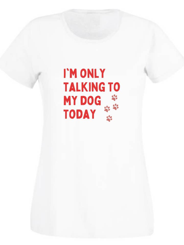 Second Ave Ladies I'm Only Talking To My Dog White T Shirt for wholesale by Second Ave Gift Company