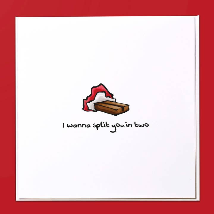 I wanna split you in two Greeting Card for wholesale by The Crafty Giraffe