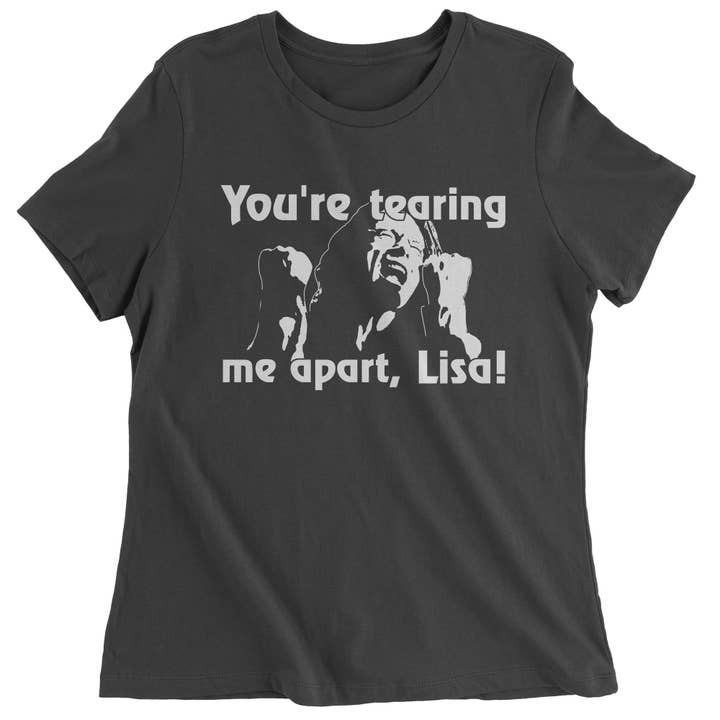 You're Tearing Me Apart Lisa Tommy Room Damen-T-Shirt für den Großhandel von Ferocitees