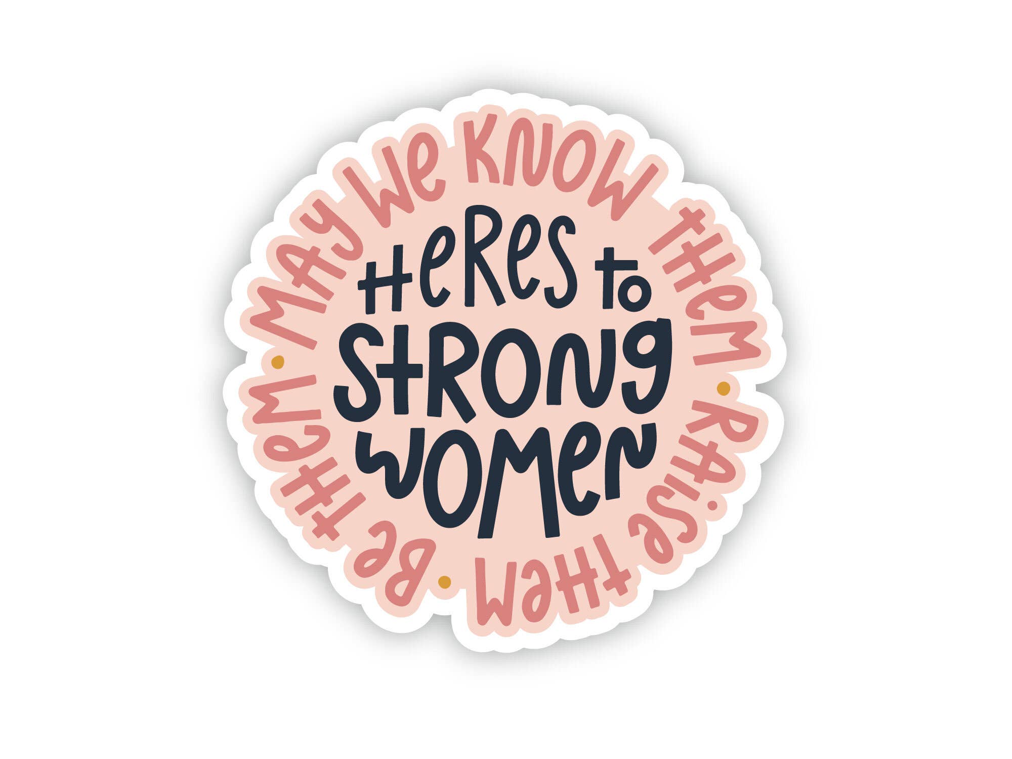 Twentysome Design - Wholesale Sticker - Here's to Strong Women Feminist Empowerment Sticker