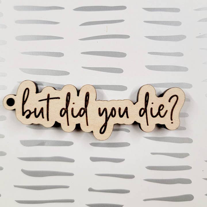 Key Tag - But Did You Die for wholesale by OllieBug Tot Shop