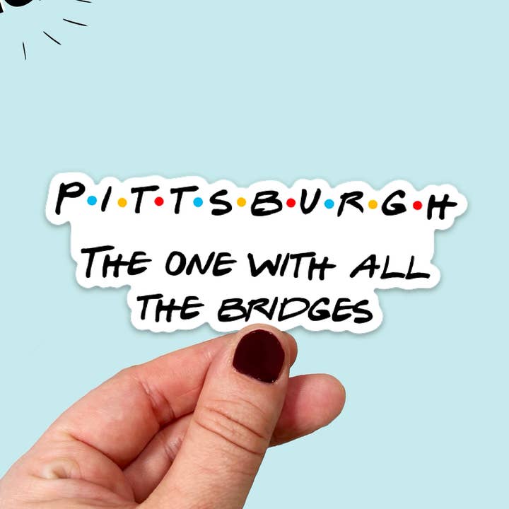 Waterproof Vinyl Friends Inspired Pittsburgh Sticker for wholesale by Songbird Artistry