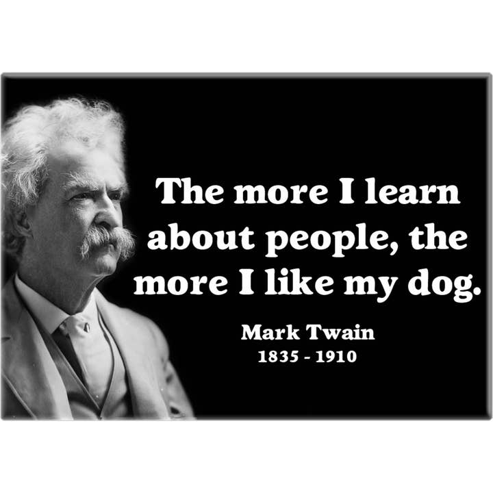 Magnet - Mark Twain - "... The More I Like My Dog" for wholesale by Square Deal Recordings & Supplies