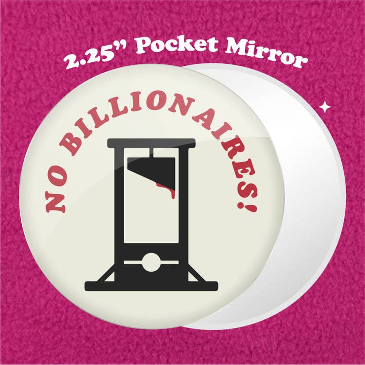 No Billionaires 2.25" Pocket Mirror for wholesale by Bewilderment