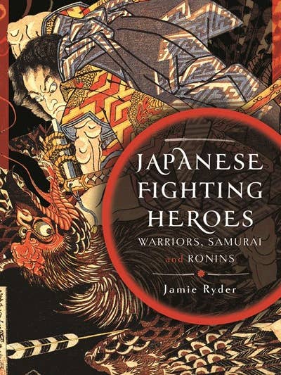 Japanese Fighting Heroes: Warriors, Samurai & Ronins for wholesale by Casemate IPM