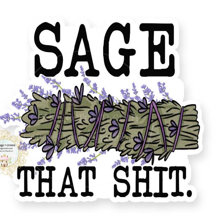 Sage That Shit - Naughty Vinyl Decal Sticker for wholesale by cottage + crown