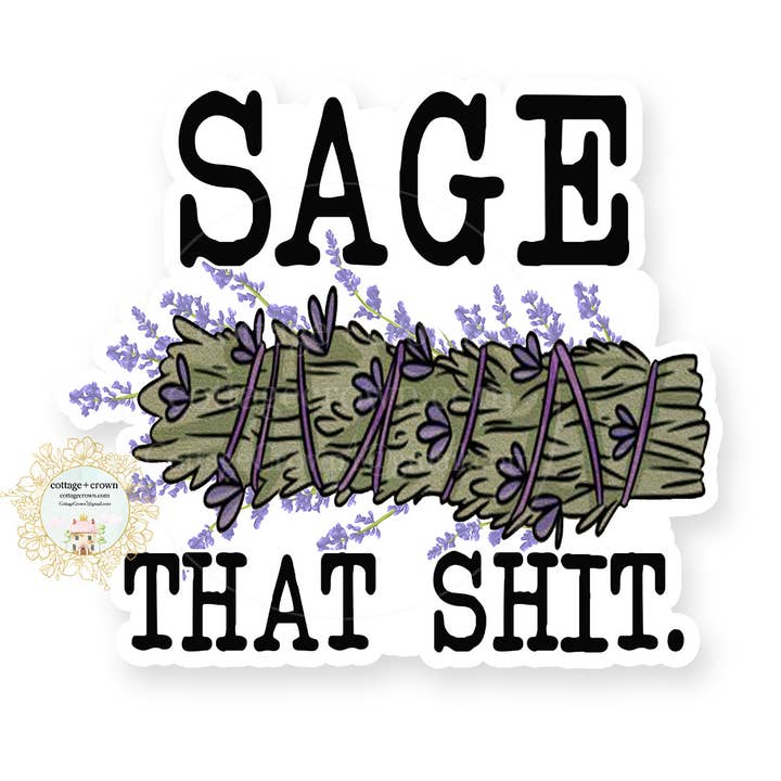 Sage That Shit - Naughty Vinyl Decal Sticker for wholesale by cottage + crown