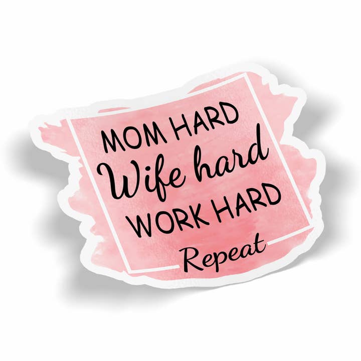 Autocollant répétitif Mom Hard Wife Hard Work Hard pour la vente par JE Creates