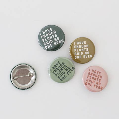 Bouton Enough Plants pour la vente par Handpicked Goods