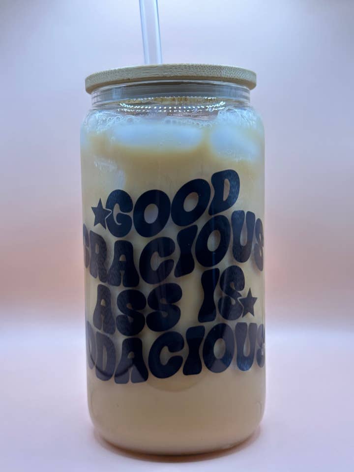 Good Gracious Ass Is Bodacious Iced Coffee Glass for wholesale by Uproot Collective