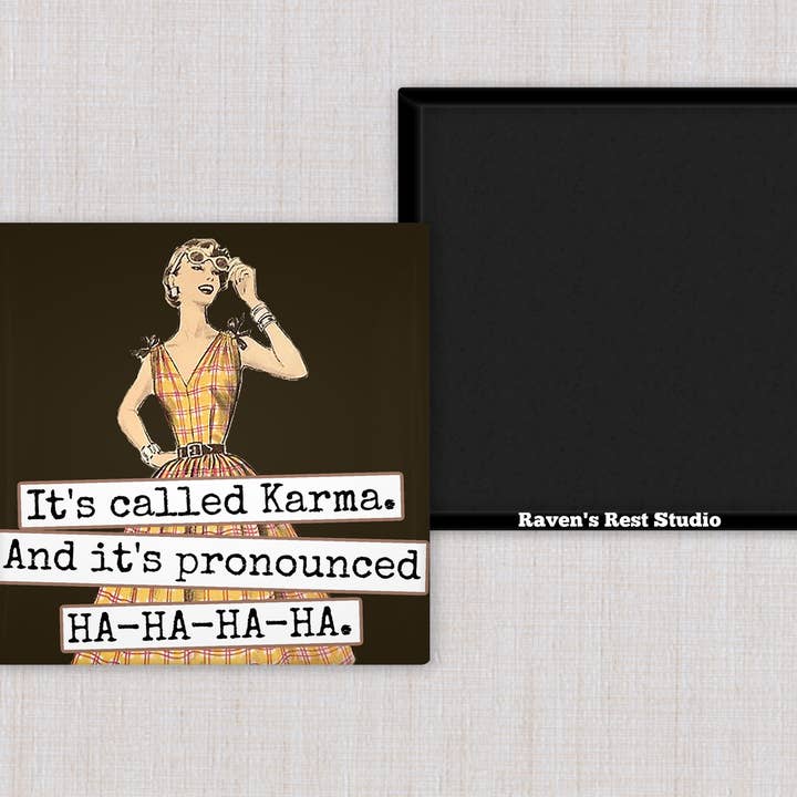 Raven's Rest Studio - Wholesale Magnet - MAGNET. It's Called Karma. And It's Pronounced HA-HA-HA-HA.2