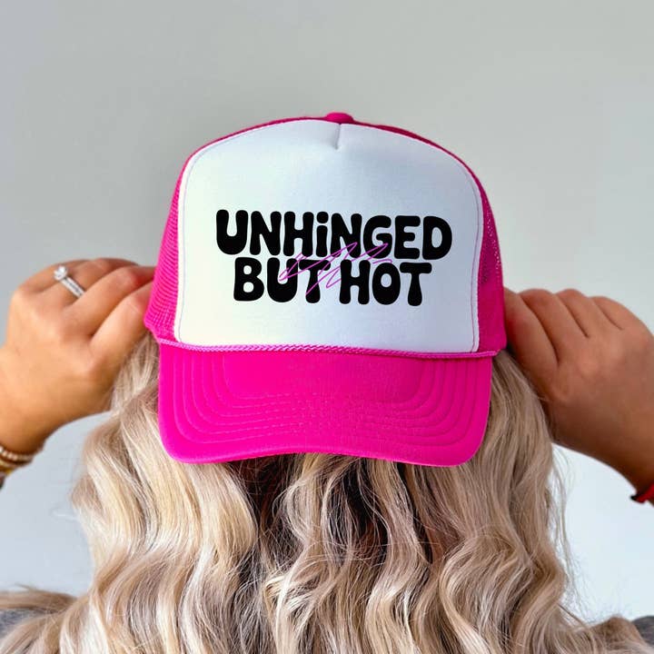Unhinged But Hot Foam Trucker Hat for wholesale by DaisyChainDesignCo