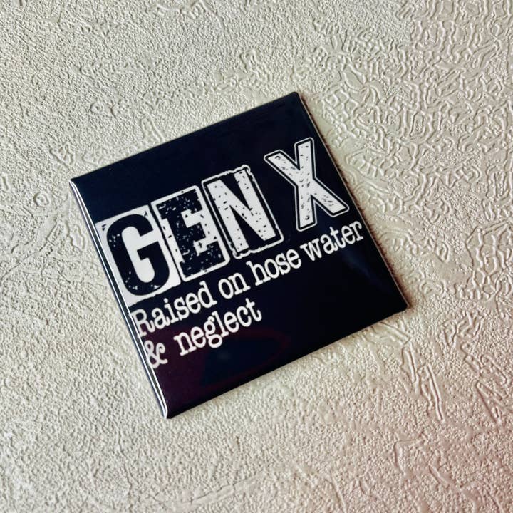 Stuck On Joy - Wholesale Magnet - GEN X, RAISED ON HOSE WATER & NEGLECT 2x2 MAGNET2