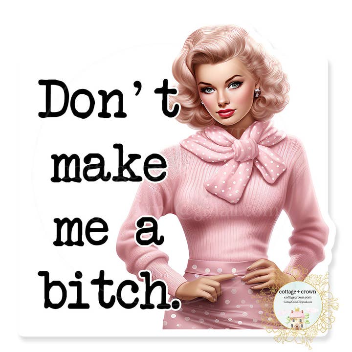 Don't Make Me A Bitch Retro Pin-Up Vinyl Decal Sticker for wholesale by cottage + crown