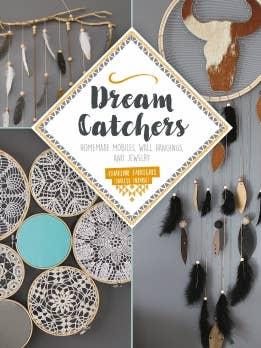Dream Catchers: cellulari, arazzi e gioielli fatti in casa per la vendita all'ingrosso da parte di Schiffer Publishing