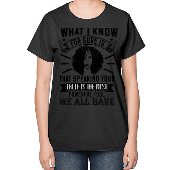 tshirt unlimited - Vente T-shirt sérigraphié – femme - Ce que je sais avec certitude, c'est que dire votre vérité est l'outil le plus puissant que nous ayons tous Style 13# - T-shirt pour femmes afro noir11