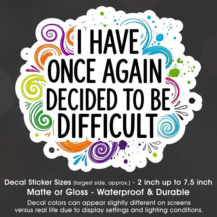 Once Again Decided To Be Difficult Decal Sticker Waterproof for wholesale by Groovy Giftables